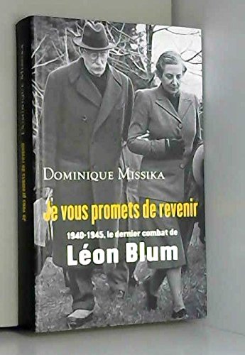 Je vous promets de revenir : 1940-1945, le dernier combat de  Léon Blum