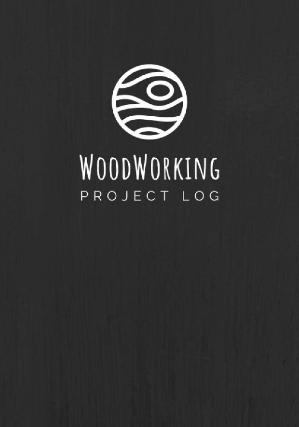 Woodworking Project Log: A Journal / Organizer Notebook for Woodworkers & Carpenters of All Levels | Document Project Details, Cut List, Materials, Steps, Notes & Sketches