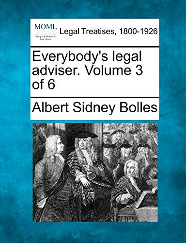Everybody's Legal Adviser. Volume 3 of 6