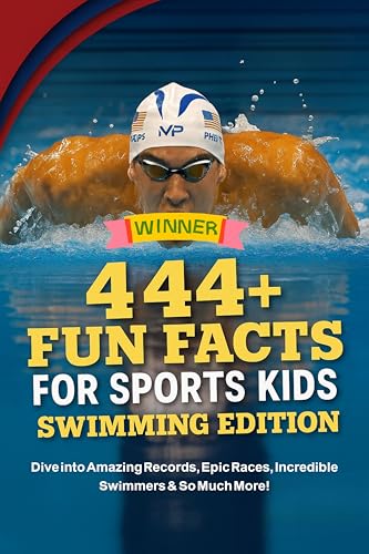 444 Fun Facts for Sports Kids: Swimming Edition: Dive into Amazing Records, Epic Races, Incredible Swimmers & So Much More! (The Ultimate Gift for Swimming Fans & Young Readers)?