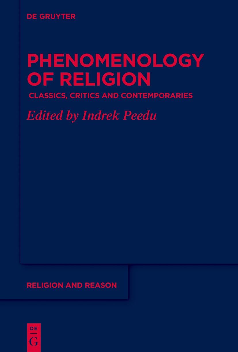 Phenomenology of Religion: Classics, Critics and Contemporaries (Religion and Reason, 71)