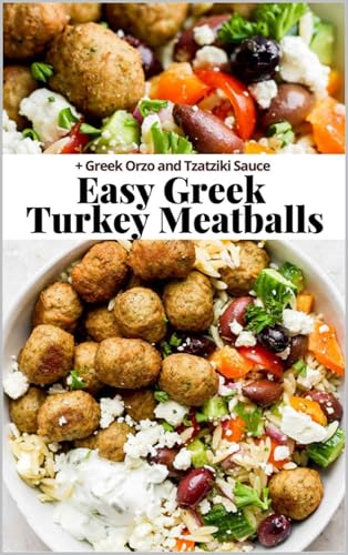 The Greek Turkey Meatball Cookbook: Effortless, Healthy Mediterranean Meals with Tzatziki Sauce – Quick Dinners, Meal Prep Secrets, and Family-Friendly Recipes (Recipe Ebooks) (English Edition)