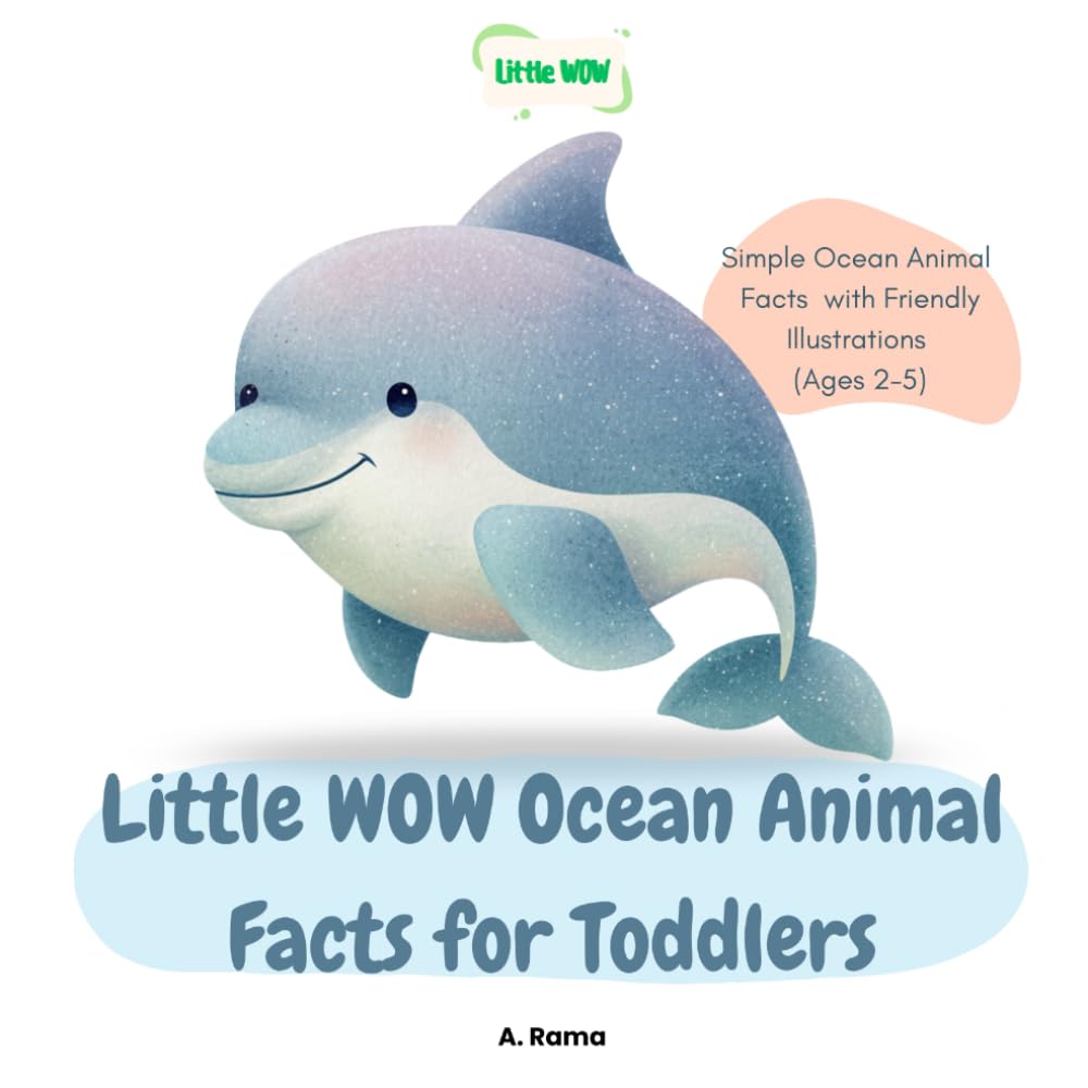 Little WOW Ocean Animal Facts for Toddlers: Simple Ocean Animal Facts with Friendly Illustrations Ages (2–5)