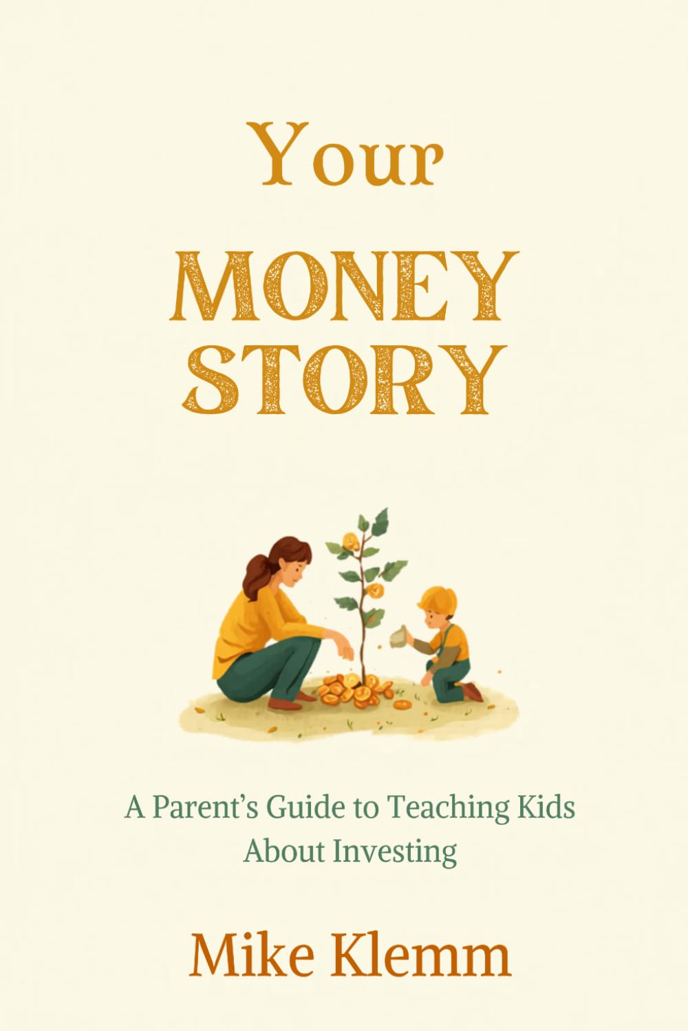 Your Money Story: A Parent's Guide to Teaching Kids About Investing