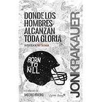 Donde los hombres alcanzan toda la gloria