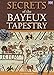 Secrets of the Bayeux Tapestry (Pitkin History)