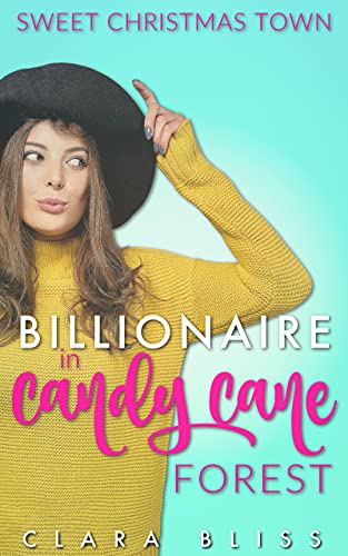 Billionaire in Candy Cane Forest: clean rom com (Sweet Christmas Town Book 1)