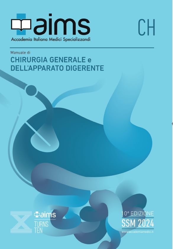 AIMS | Manuale di Chirurgia Generale e dell'Apparato Digerente, Edizione X, Libro di Preparazione al Concorso delle Scuole di Specializzazione Mediche SSM e MMG, Concorso Nazionale SSM 2024