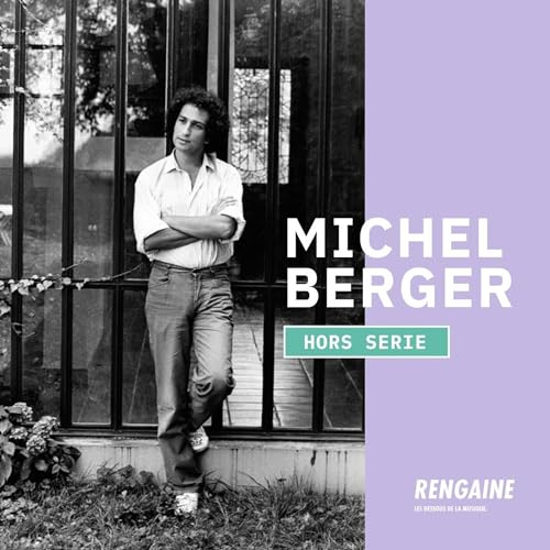 RENGAINE HORS SERIE : MICHEL BERGER PAR GREGOIRE COLARD