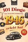 101 Dinge, die nur der Jahrgang 1946 erlebt hat: Das lustige Geschenkbuch zum 80. Geburtstag für Männer und Frauen mit Fakten, Erinnerungen und historischen Momenten