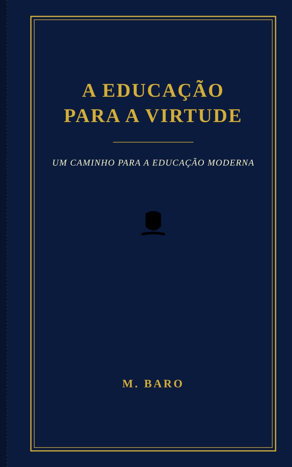 A EDUCAÇÃO PARA A VIRTUDE: UM CAMINHO PARA A EDUCAÇÃO MODERNA.