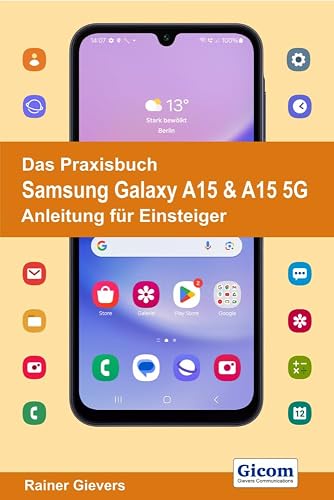 Das Praxisbuch Samsung Galaxy A15 &amp; A15 5G - Anleitung für Einsteiger