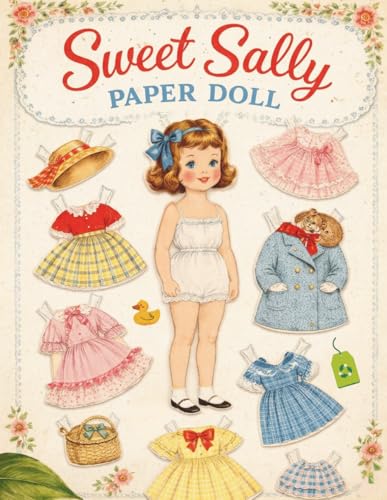 Sweet Sally Paper Dolls: Cut-Out Fashion Book for Kids: Over 50 Outfits to Cut and Dress Sally (Vintage Paper Doll Collection)