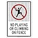 No Playing Or Climbing On Fence Sign, 7x10 Inches, 55 mil thick HDPE (high density polyethylene), Made in USA by My Sign Center
