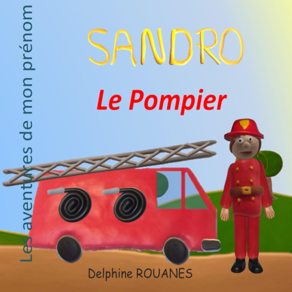 Sandro le Pompier: Les aventures de mon prénom