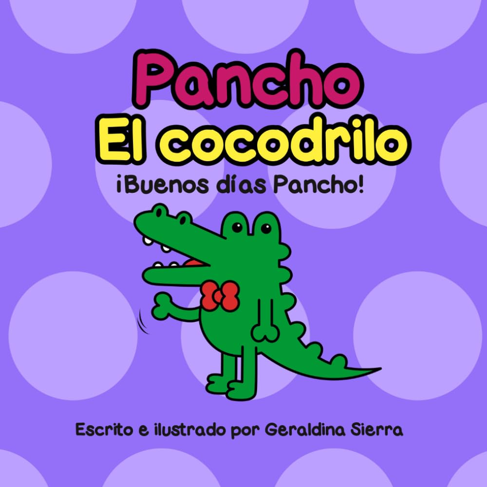 Pancho el Cocodrilo: ¡Buenos días Pancho! (Pancho the Crocodile)