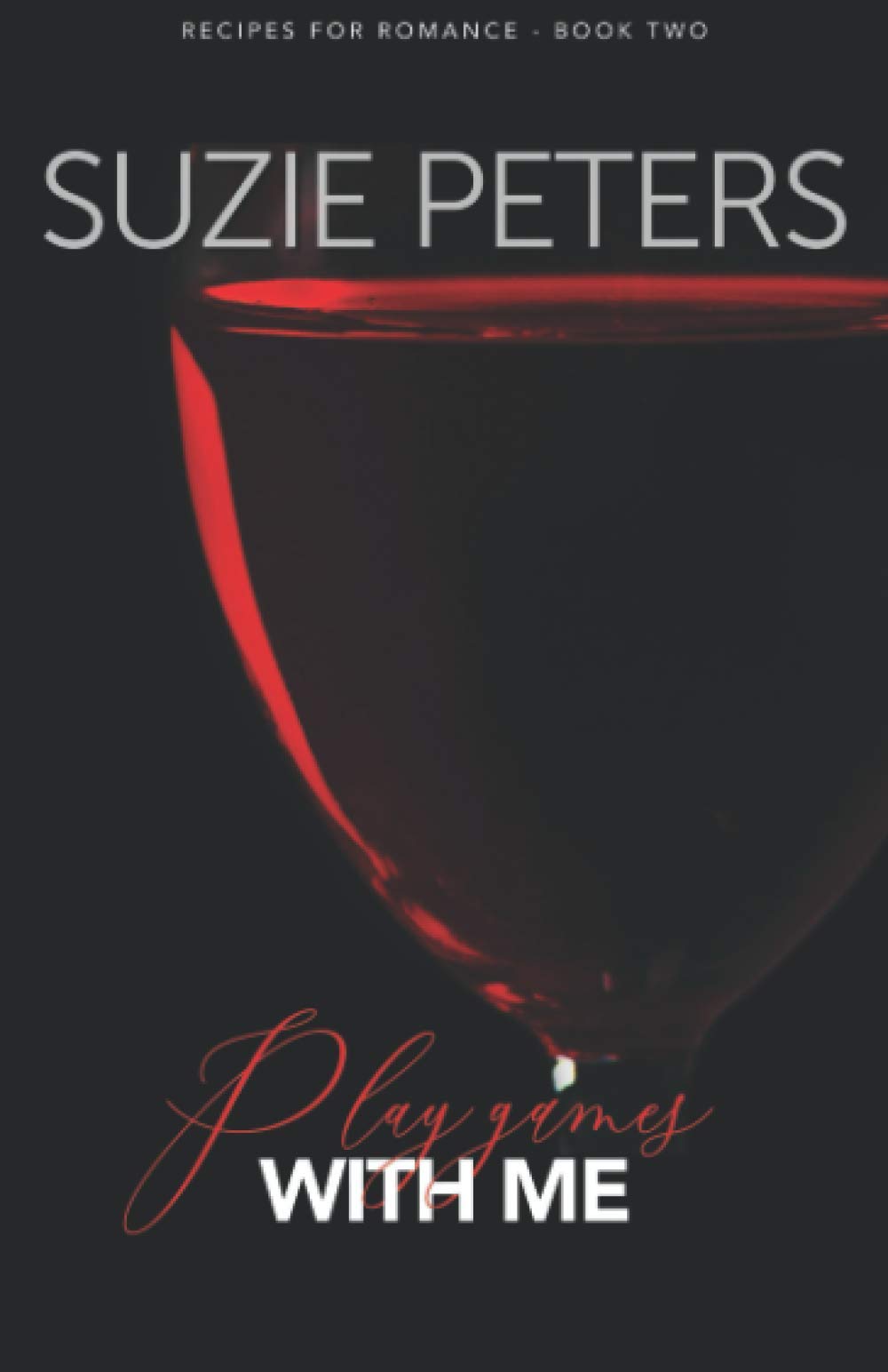Play Games With Me: 2 (Recipes for Romance)