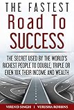 the fastest road to success: the secret used by the world’s richest people to double, triple or even 10x their income and wealth (english edition)