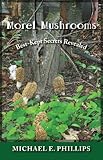 Morel Mushrooms: Best-Kept Secrets Revealed