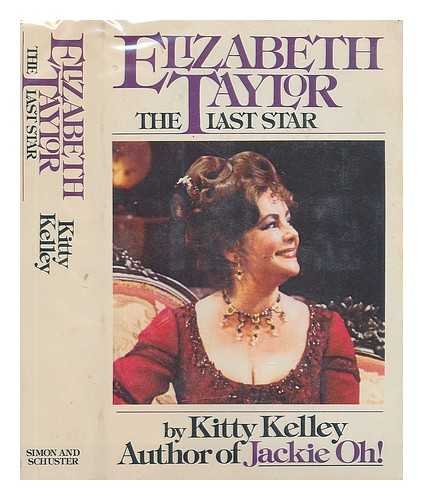 Elizabeth Taylor, the Last Star / by Kitty Kelley B00HXWVZXE Book Cover