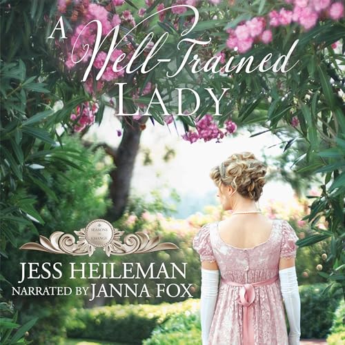 A WellTrained Lady Seasons of Change, Book 4 (Audible Audio Edition) Jess