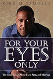 For Your Eyes Only: The Inside Scoop About Men, Porn, and Marriage