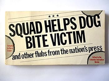 Squad Helps Dog Bite Victim, and Other Flubs from the Nation's Press