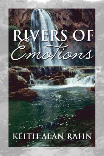 Rivers of Emotions: Rahn, Keith Alan: 9781608138326: Amazon.com: Books