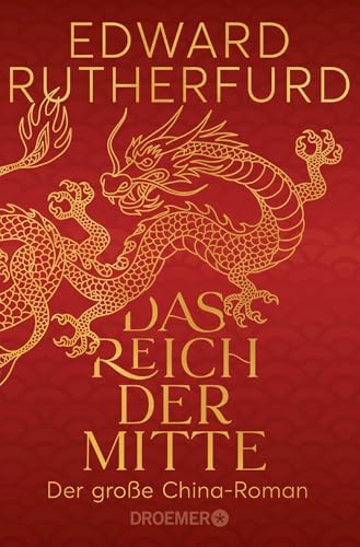 Das Reich der Mitte: Der große China-Roman | Die epische und wechselhafte Geschichte Chinas - ein historischer Roman vom internationalen Bestsellerautor
