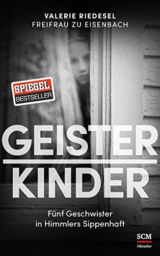 Geisterkinder: Fünf Geschwister in Himmlers Sippenhaft