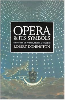 Hardcover Opera and its Symbols: The Unity of Words, Music and Staging Book
