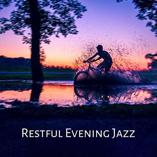 Play Restful Evening Jazz Relax, Calm Down and Chill with this Best