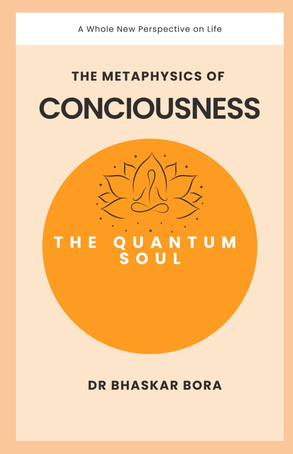 The Quantum Soul: The Metaphysics of Consciousness (Spirituality & Metaphysics)