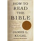How to Read the Bible: A Guide to Scripture, Then and Now