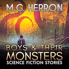 Boys & Their Monsters Audiolibro Por M.G. Herron arte de portada
