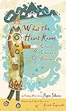  What the Heart Knows: Chants, Charms, and Blessings: Chants, Charms & Blessings