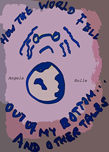 How the world fell out of my bottom...and other tales eBook : Rolle ...