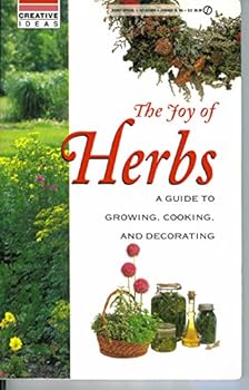 Paperback The Joy of Herbs: A Guide to Growing, Cooking, and Decorating (Creative Ideas) Book