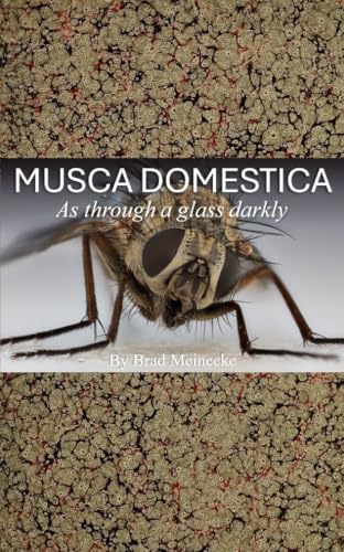 Musca Domestica: As Through a Glass Darkly (English Edition)