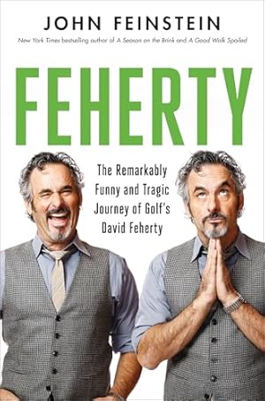 Feherty: The Remarkably Funny and Tragic Journey of Golf's David Feherty