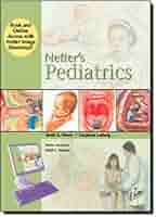 Netter&#39;s Pediatrics， 1e (Netter Clinical Science) Netter's Pediatrics (Netter Clinical Science): Tenney Soeiro