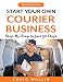 Start Your Own Courier Business: Step-By-Step In Just 30 Days