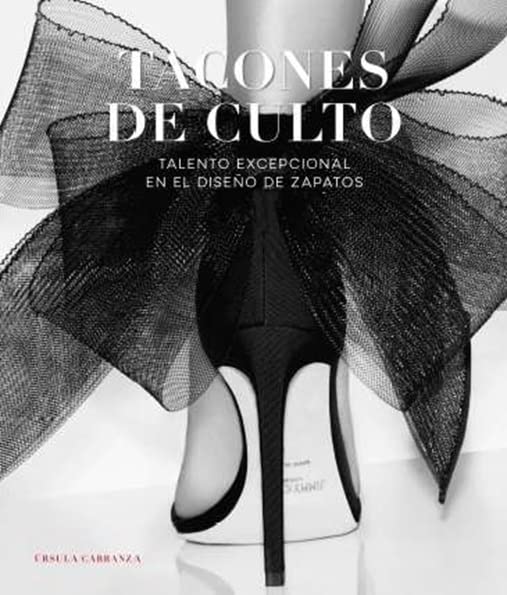 TACONES DE CULTO: Talento extraordinario en el Diseño de Zapatos (SIN COLECCION)