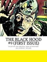 The Black Hood #9 (First Issue): Tales Of The Man of Mystery - The Original Hero! - All Stories - No Ads 1515146022 Book Cover