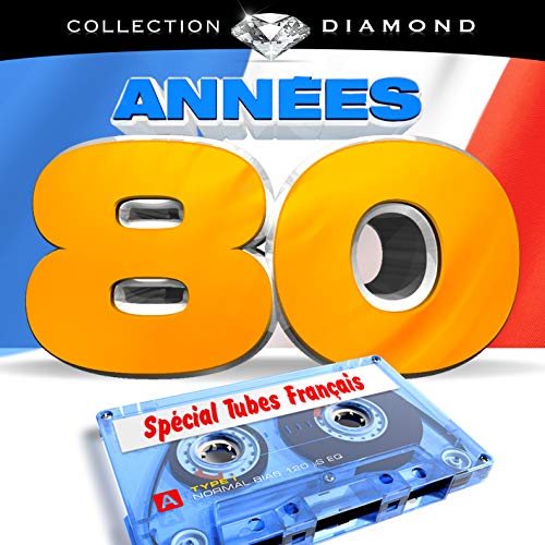 Annees 80 Spécial Tubes Français