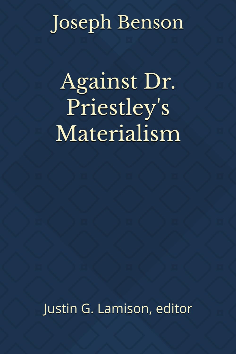 Against Dr. Priestley's Materialism: Essays on the Immortal Soul and Necessity