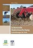 Schonende Bodenbearbeitung: Systemlösungen für Profis