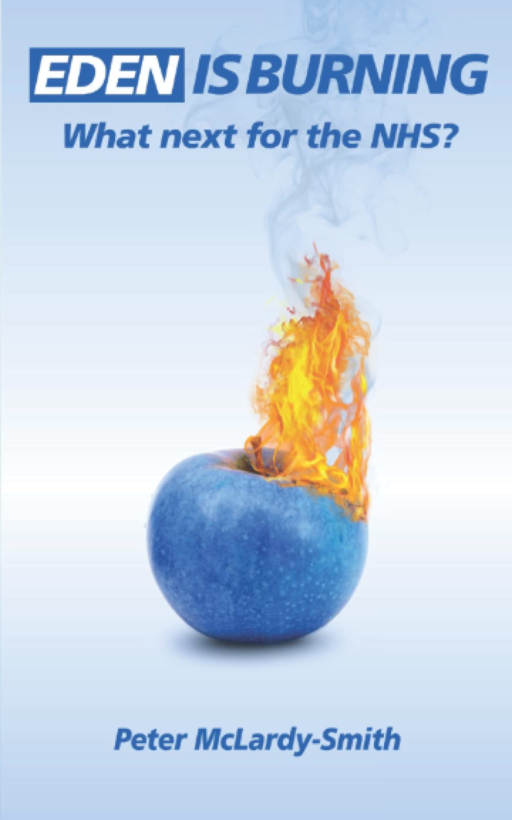 Eden is Burning - What Next for the NHS?