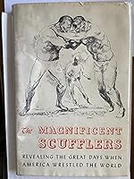 The magnificent scufflers;: Revealing the great days when America wrestled the world B0007DTG3W Book Cover
