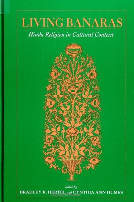 Living Banaras: Hindu Religion in Cultural Context (S U N Y Series in Hindu Studies)